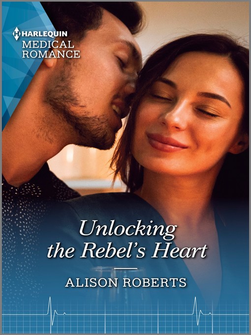 Title details for Unlocking the Rebel's Heart by Alison Roberts - Available